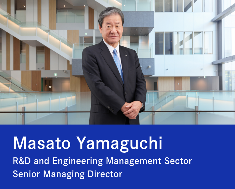 Masato Yamaguchi R&D and Engineering Management Sector Senior Managing Director